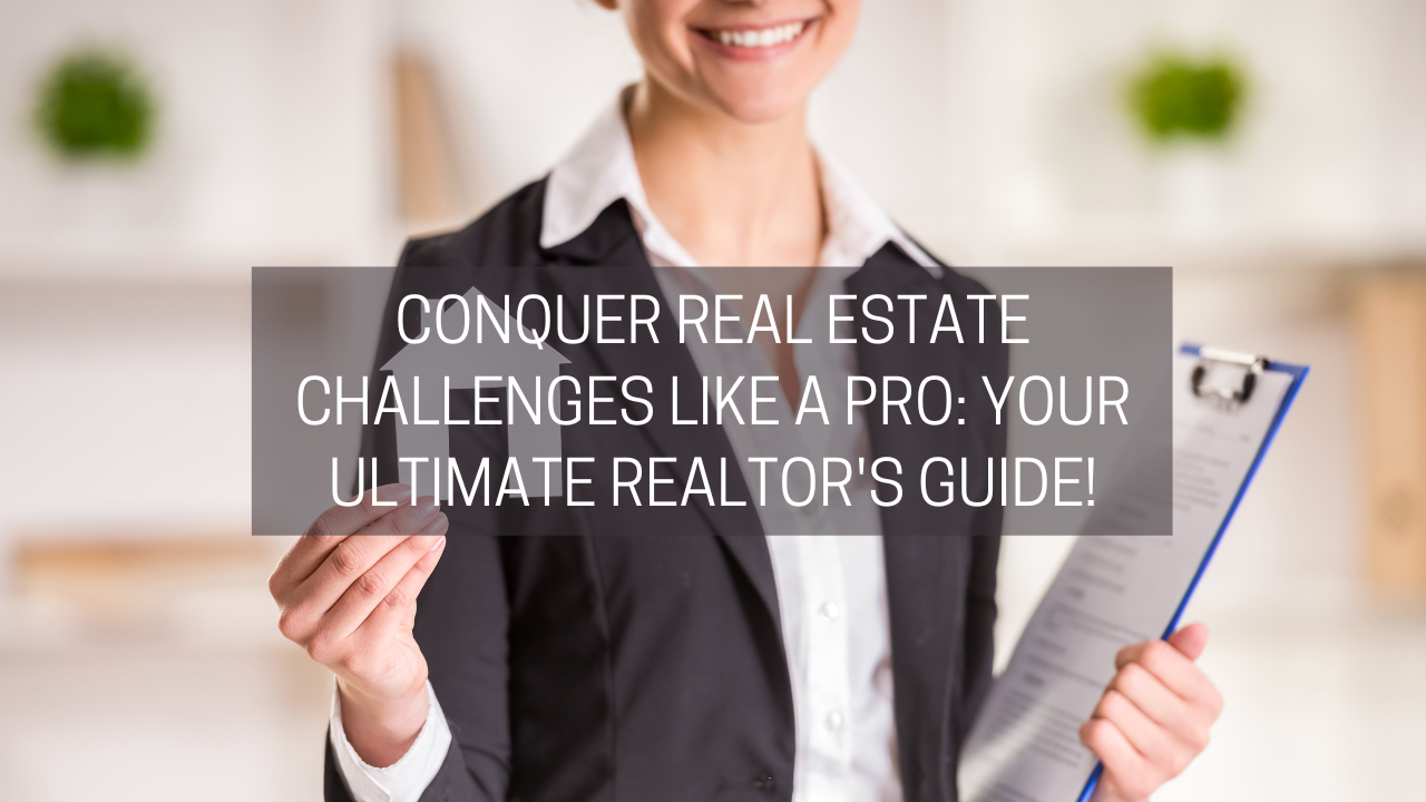 Conquer Real Estate Challenges like a Pro